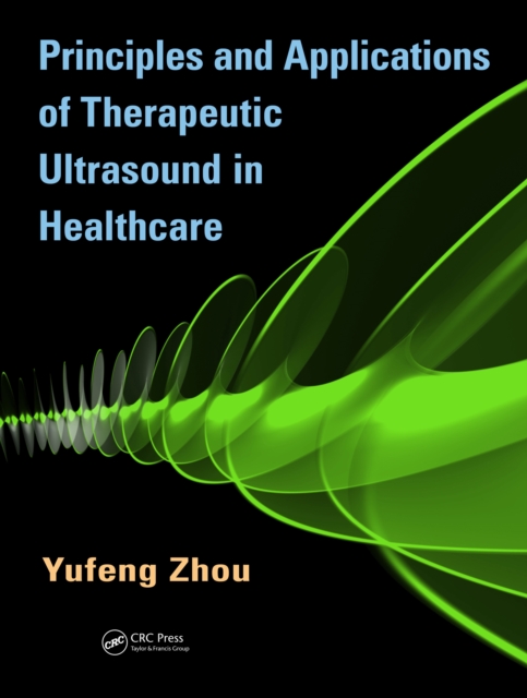 Principles and Applications of Therapeutic Ultrasound in Healthcare, PDF eBook