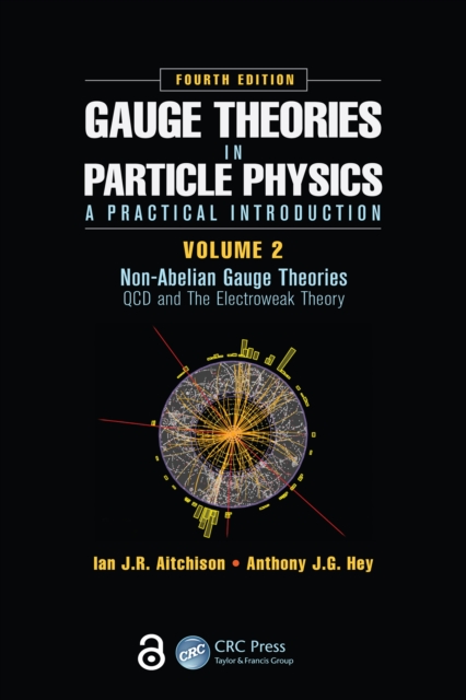 Gauge Theories in Particle Physics: A Practical Introduction, Volume 2: Non-Abelian Gauge Theories : QCD and The Electroweak Theory, Fourth Edition, PDF eBook