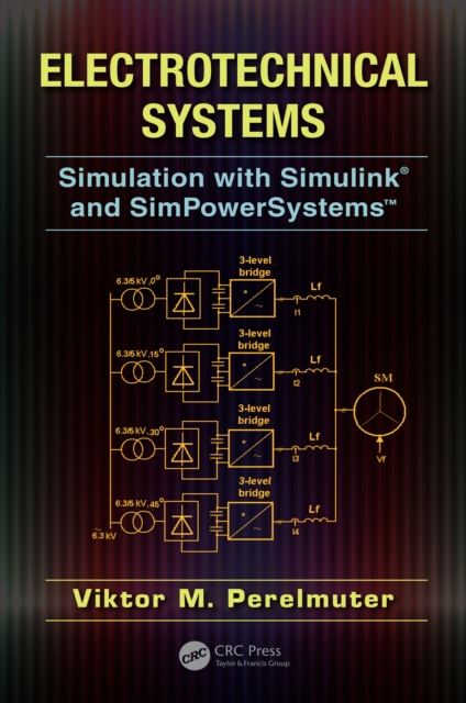 Electrotechnical Systems : Simulation with Simulink® and SimPowerSystems™, PDF eBook