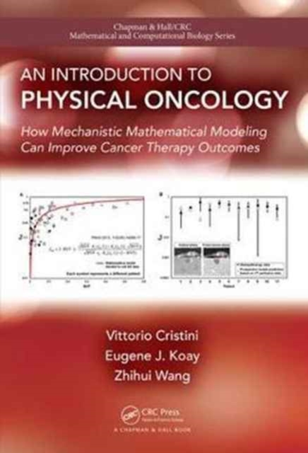 An Introduction to Physical Oncology : How Mechanistic Mathematical Modeling Can Improve Cancer Therapy Outcomes, Hardback Book