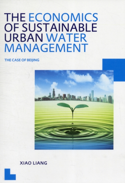 The Economics of Sustainable Urban Water Management: the Case of Beijing : UNESCO-IHE PhD Thesis, PDF eBook