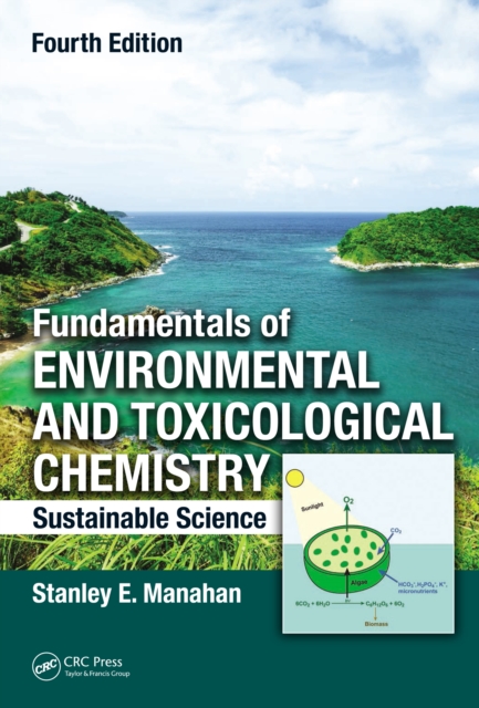 Fundamentals of Environmental and Toxicological Chemistry : Sustainable Science, Fourth Edition, PDF eBook