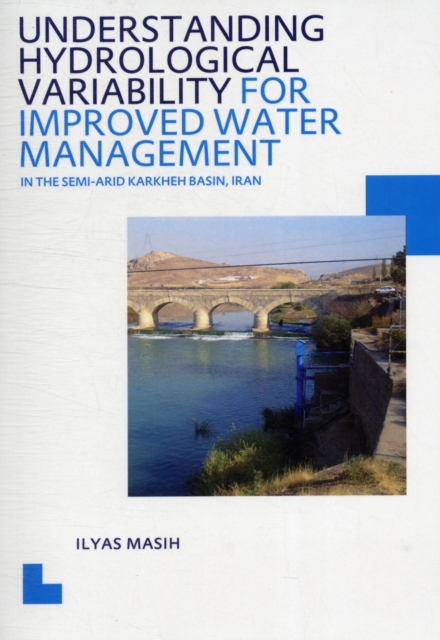 Understanding Hydrological Variability for Improved Water Management in the Semi-Arid Karkheh Basin, Iran : UNESCO-IHE PhD Thesis, PDF eBook