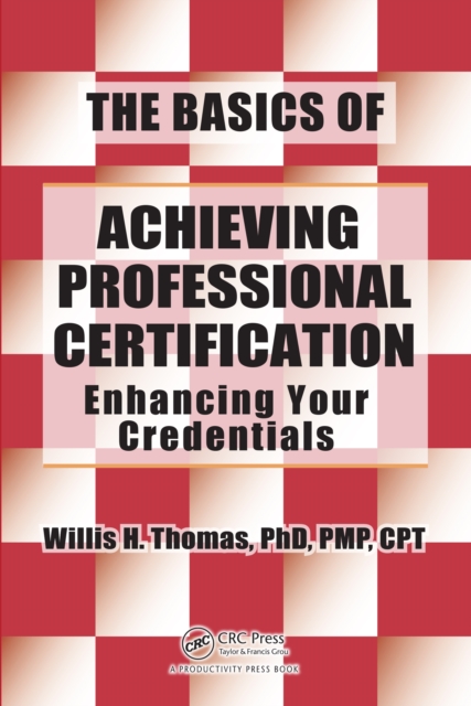 The Basics of Achieving Professional Certification : Enhancing Your Credentials, PDF eBook