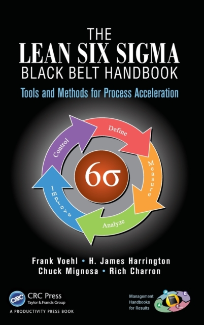 The Lean Six Sigma Black Belt Handbook : Tools and Methods for Process Acceleration, Hardback Book
