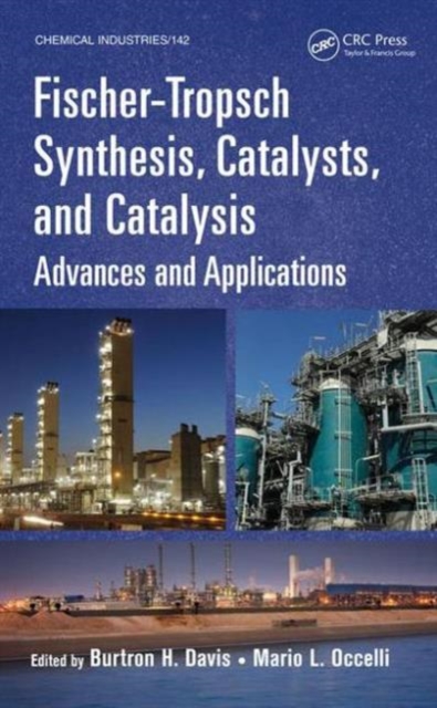 Fischer-Tropsch Synthesis, Catalysts, and Catalysis : Advances and Applications, Hardback Book