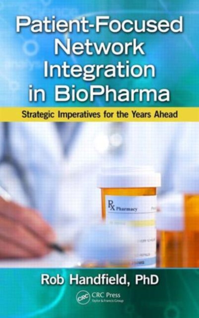 Patient-Focused Network Integration in BioPharma : Strategic Imperatives for the Years Ahead, Hardback Book
