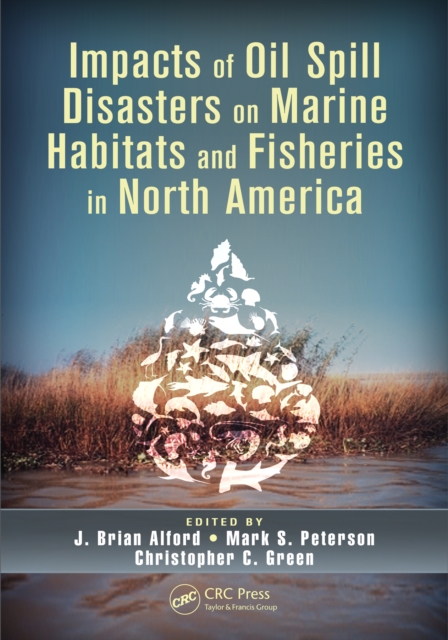 Impacts of Oil Spill Disasters on Marine Habitats and Fisheries in North America, PDF eBook