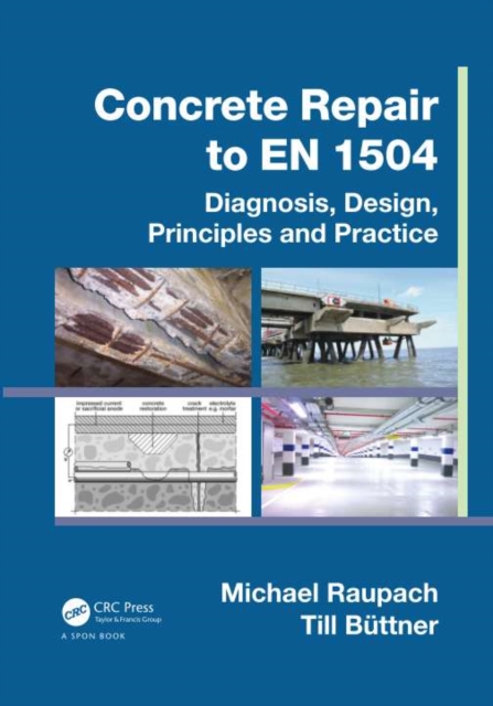 Concrete Repair to EN 1504 : Diagnosis, Design, Principles and Practice, PDF eBook