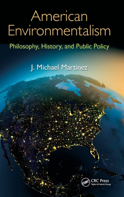 American Environmentalism : Philosophy, History, and Public Policy, Hardback Book