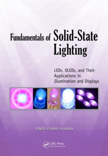 Fundamentals of Solid-State Lighting : LEDs, OLEDs, and Their Applications in Illumination and Displays, Paperback / softback Book