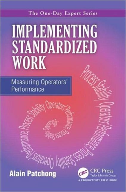 Implementing Standardized Work : Measuring Operators’ Performance, Paperback / softback Book