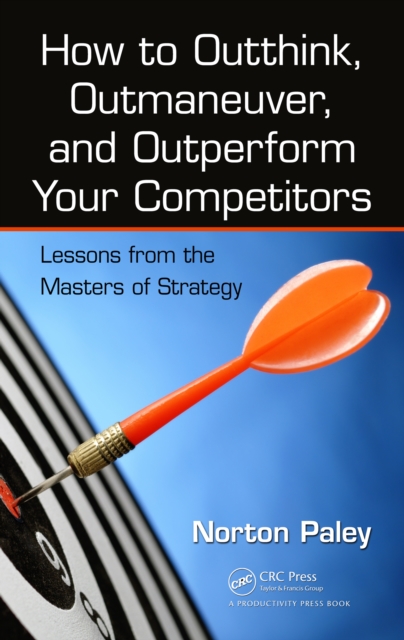 How to Outthink, Outmaneuver, and Outperform Your Competitors : Lessons from the Masters of Strategy, PDF eBook
