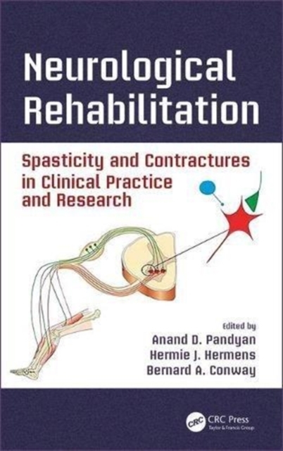 Neurological Rehabilitation : Spasticity and Contractures in Clinical Practice and Research, Hardback Book