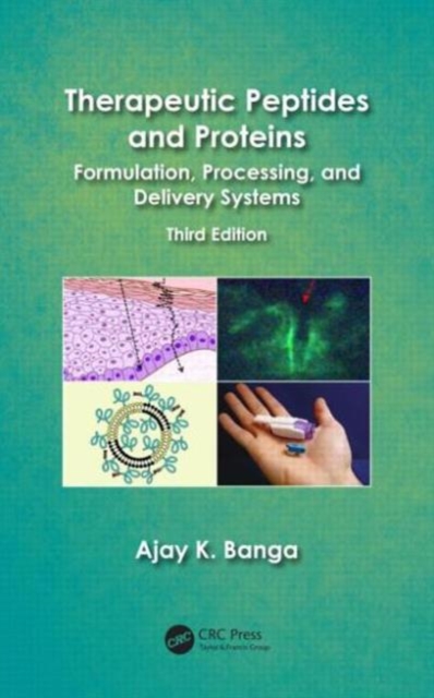 Therapeutic Peptides and Proteins : Formulation, Processing, and Delivery Systems, Third Edition, Hardback Book