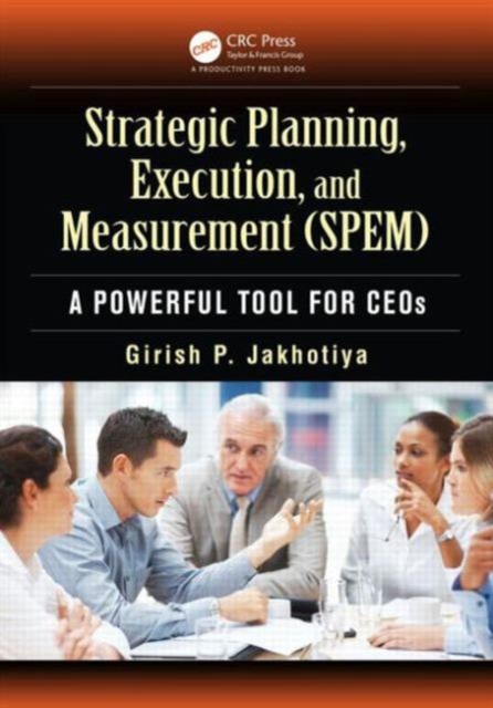 Strategic Planning, Execution, and Measurement (SPEM) : A Powerful Tool for CEOs, Paperback / softback Book