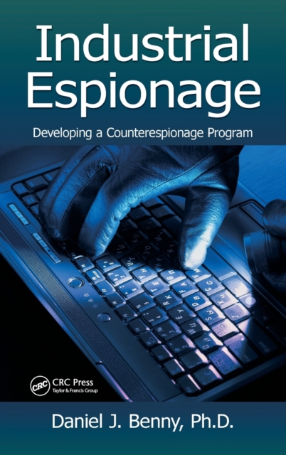 Industrial Espionage : Developing a Counterespionage Program, Hardback Book