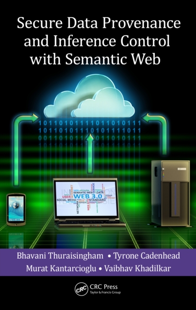 Secure Data Provenance and Inference Control with Semantic Web, PDF eBook