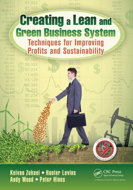Creating a Lean and Green Business System : Techniques for Improving Profits and Sustainability, Paperback / softback Book