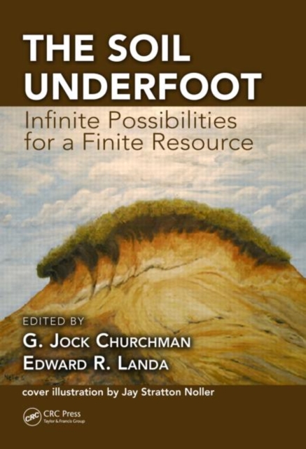 The Soil Underfoot : Infinite Possibilities for a Finite Resource, Hardback Book