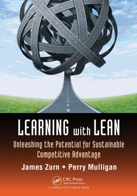 Learning with Lean : Unleashing the Potential for Sustainable Competitive Advantage, Paperback / softback Book