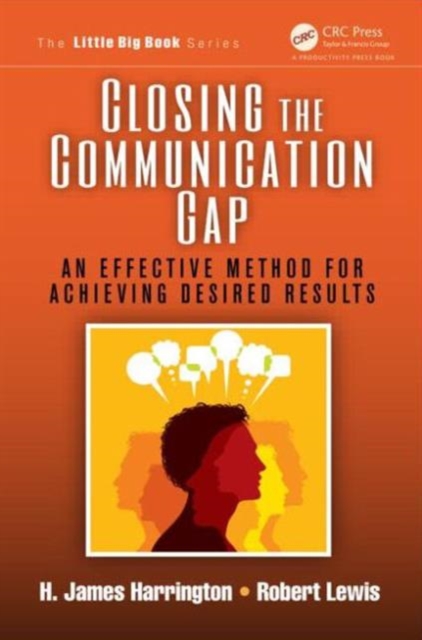 Closing the Communication Gap : An Effective Method for Achieving Desired Results, Paperback / softback Book
