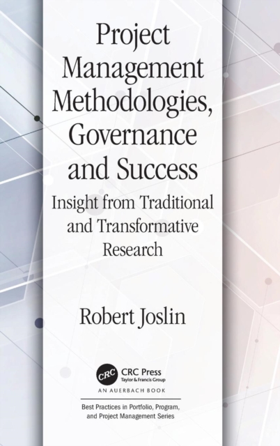 Project Management Methodologies, Governance and Success : Insight from Traditional and Transformative Research, Hardback Book