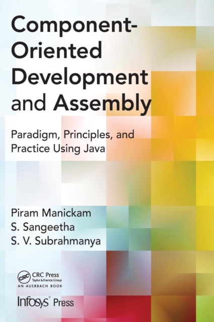 Component- Oriented Development and Assembly : Paradigm, Principles, and Practice using Java, Hardback Book