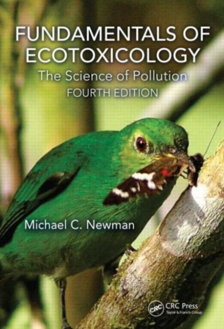 Fundamentals of Ecotoxicology : The Science of Pollution, Fourth Edition, Hardback Book