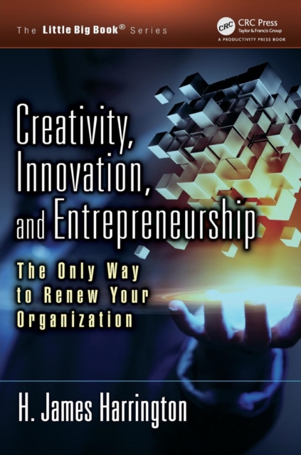 Creativity, Innovation, and Entrepreneurship : The Only Way to Renew Your Organization, Paperback / softback Book