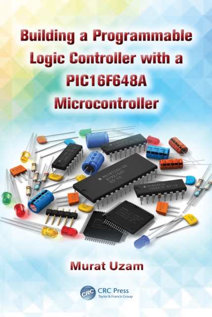 Building a Programmable Logic Controller with a PIC16F648A Microcontroller, PDF eBook