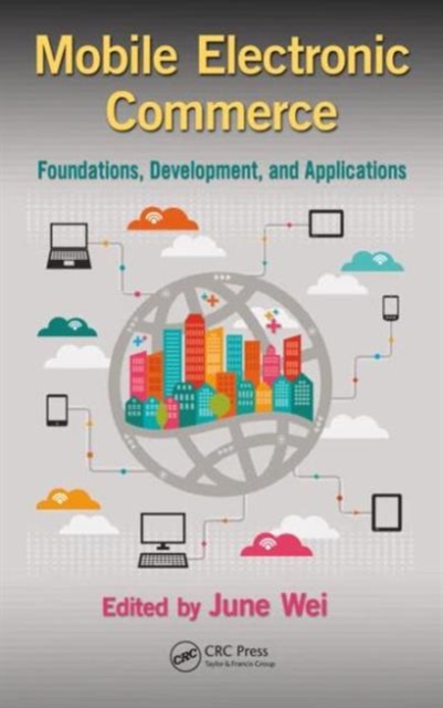 Mobile Electronic Commerce : Foundations, Development, and Applications, Hardback Book