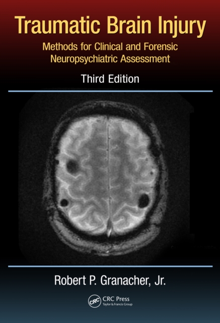 Traumatic Brain Injury : Methods for Clinical and Forensic Neuropsychiatric Assessment,Third Edition, PDF eBook