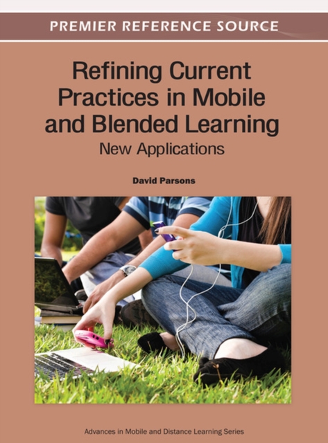 Refining Current Practices in Mobile and Blended Learning : New Applications, Hardback Book