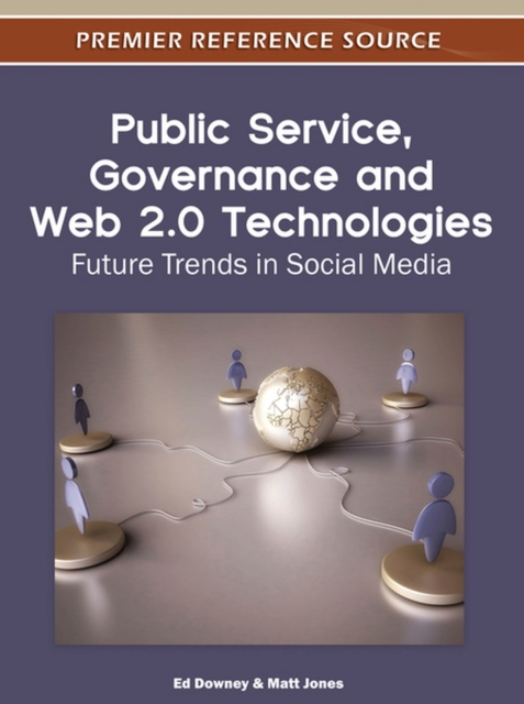 Public Service, Governance and Web 2.0 Technologies : Future Trends in Social Media, Hardback Book