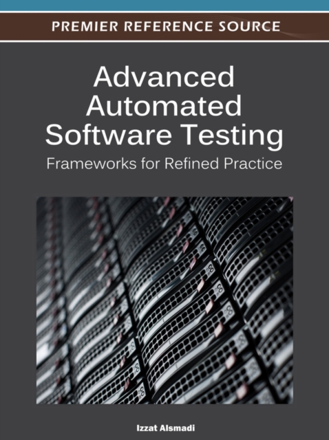 Advanced Automated Software Testing: Frameworks for Refined Practice, PDF eBook