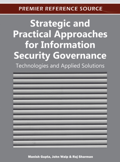 Strategic and Practical Approaches for Information Security Governance : Technologies and Applied Solutions, Hardback Book