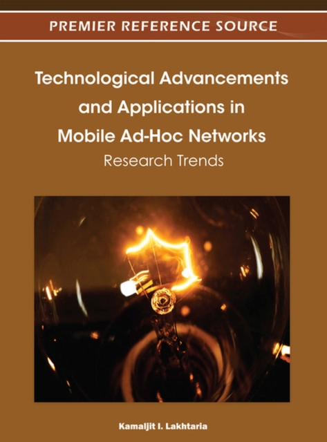 Technological Advancements and Applications in Mobile Ad-Hoc Networks : Research Trends, Hardback Book