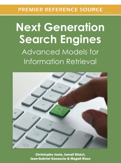 Next Generation Search Engines : Advanced Models for Information Retrieval, Hardback Book