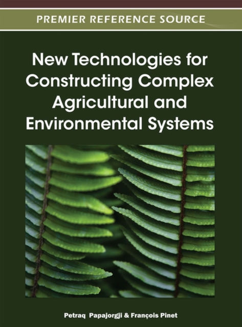 New Technologies for Constructing Complex Agricultural and Environmental Systems, Hardback Book