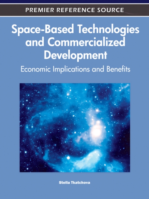 Space-Based Technologies and Commercialized Development: Economic Implications and Benefits, EPUB eBook