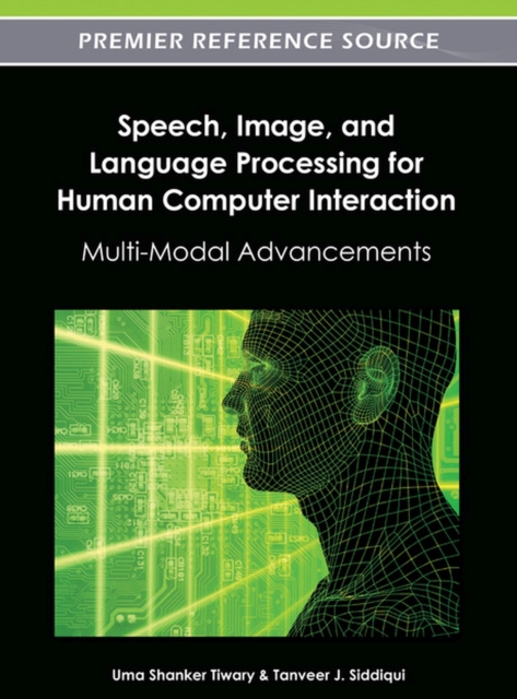 Speech, Image, and Language Processing for Human Computer Interaction : Multi-Modal Advancements, Hardback Book