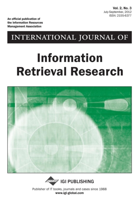 International Journal of Information Retrieval Research, Vol 2 ISS 3, Paperback / softback Book