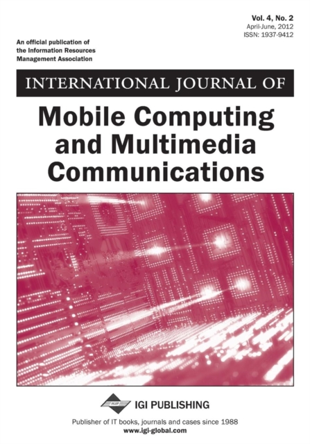 International Journal of Mobile Computing and Multimedia Communications, Vol 4 ISS 2, Paperback / softback Book