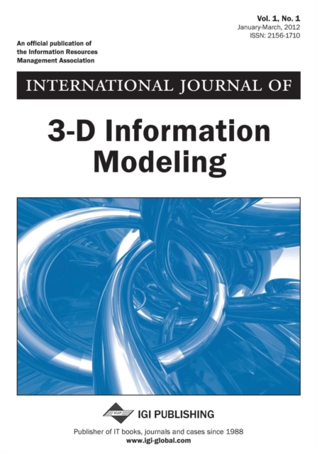 International Journal of 3-D Information Modeling Vol 1 ISS 1, Paperback / softback Book