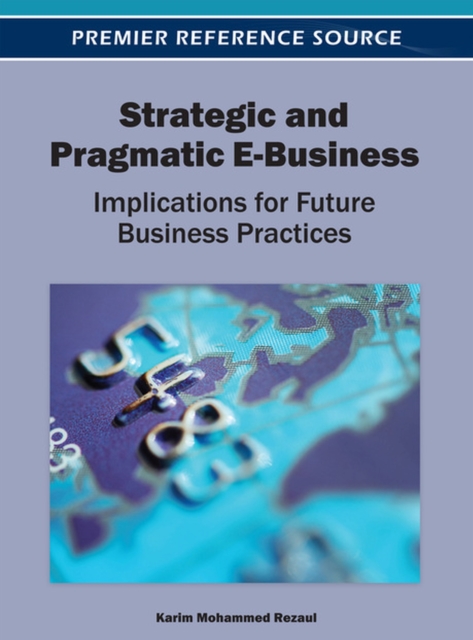 Strategic and Pragmatic E-Business : Implications for Future Business Practices, Hardback Book