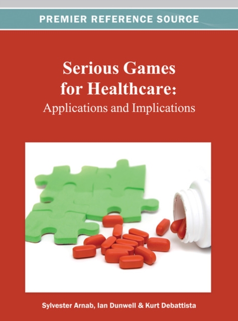 Serious Games for Healthcare : Applications and Implications, Hardback Book