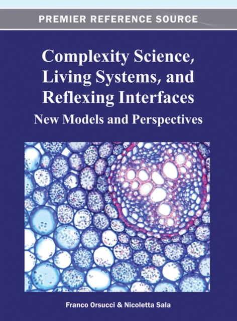 Complexity Science, Living Systems, and Reflexing Interfaces : New Models and Perspectives, Hardback Book