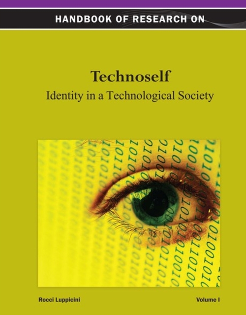 Handbook of Research on Technoself : Identity in a Technological Society, Hardback Book
