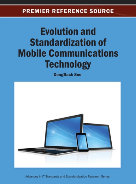 Evolution and Standardization of Mobile Communications Technology, Hardback Book